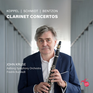 Koppel, Schmidt & Bentzon: Clarinet Concertos Koppel, Schmidt & Bentzon: Clarinet Concertos